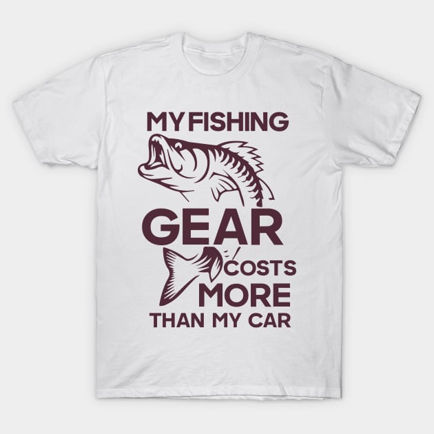 My fishing gear cost more than my car Funny Fishing Quote T-Shirt by HomeCoquette